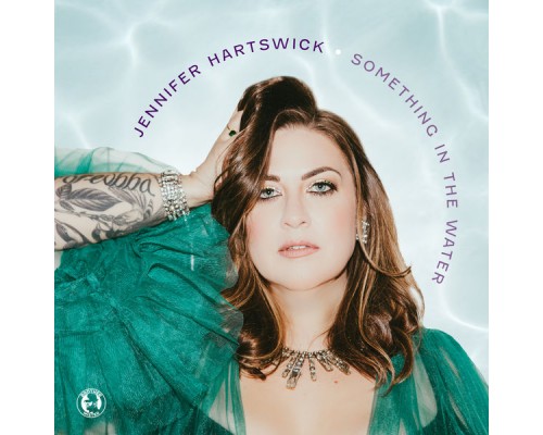 Jennifer Hartswick - Something in the Water Jennifer Hartswick - Something in the Water