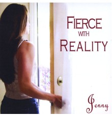 Jenny - Fierce With Reality