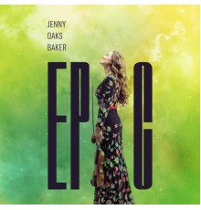 Jenny Oaks Baker - Epic