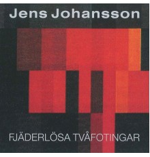 Jens Johansson - Fjäderlösa Tvåfotingar