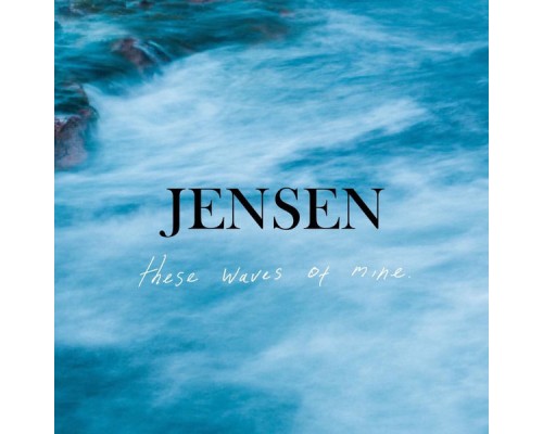 Jensen - These Waves of Mine