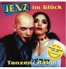 Jenz im Glück - Tanzen, Baby!