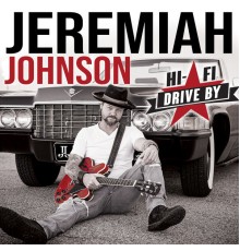 Jeremiah Johnson - Hi-Fi Drive By