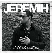 Jeremih - All About You