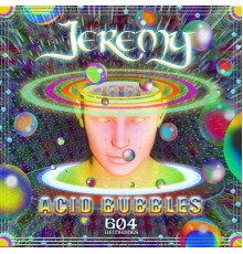 Jeremy - Acid Bubbles