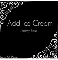 Jeremy Bass - Acid Ice Cream