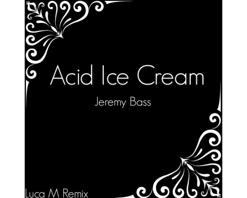 Jeremy Bass - Acid Ice Cream