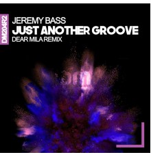 Jeremy Bass - Just Another Groove  (Dear Mila Remix)