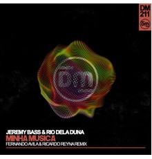 Jeremy Bass, Rio Dela Duna - Minha Musica  (Fernando Avila & Ricardo Reyna Remix)