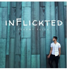 Jeremy Flick - Inflickted