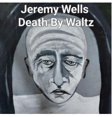 Jeremy Wells - Death by Waltz