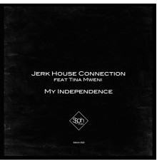 Jerk House Connection - My Independence