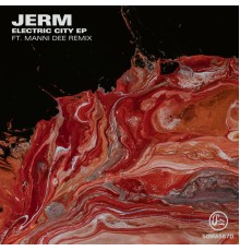 Jerm - Electric City EP (Inc Manni Dee Remix)