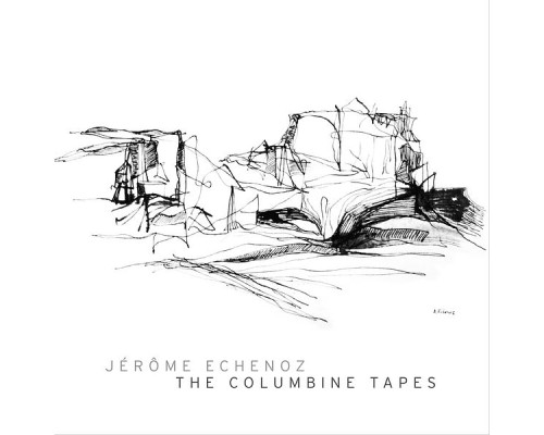 Jerome Echenoz - The Columbine Tapes