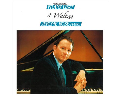 Jerome Rose - Franz Liszt: 4 Waltzes Jerome Rose - Franz Liszt: 4 Waltzes
