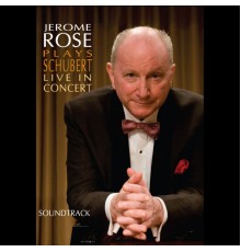 Jerome Rose - Jerome Rose Plays Schubert Live In Concert (Soundtrack)