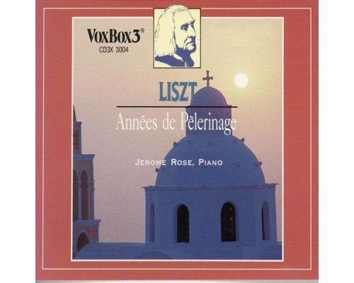 Jerome Rose - Liszt: Années de pèlerinage Jerome Rose - Liszt: Années de pèlerinage