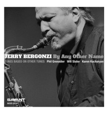 Jerry Bergonzi - By Any Other Name