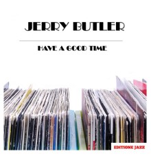 Jerry Butler - Have a Good Time