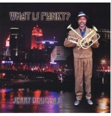 Jerry Douglas - What Is Funky