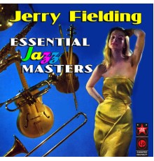 Jerry Fielding - Essential Jazz Masters