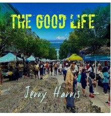 Jerry Harris - The Good Life