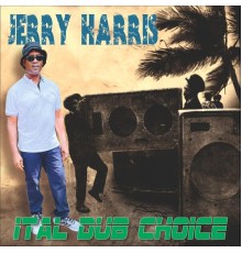 Jerry Harris - Ital Dub Choice