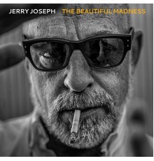 Jerry Joseph - The Beautiful Madness