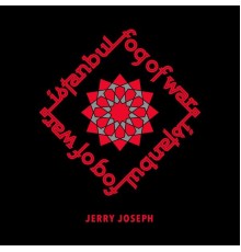 Jerry Joseph - Istanbul/Fog of War