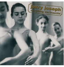 Jerry Joseph - Everything Was Beautiful