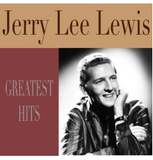 Jerry Lee Lewis - Greatest Hits