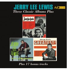 Jerry Lee Lewis - Three Classic Albums Plus (Jerry Lee Lewis / Jerry Lee Lewis and His Pumping Piano / Jerry Lee's Greatest) [Remastered]