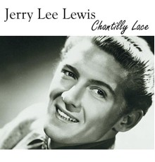 Jerry Lee Lewis - Chantilly Lace