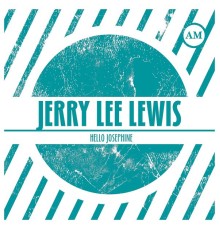 Jerry Lee Lewis - Hello Josephine