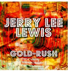 Jerry Lee Lewis - Gold-Rush