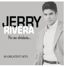 Jerry Rivera - No Me Olvidaras