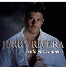 Jerry Rivera - Sólo para Mujeres