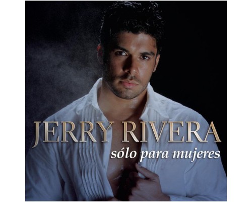 Jerry Rivera - Sólo para Mujeres