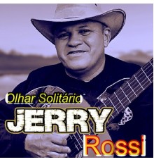 Jerry Rossi - Olhar Solitário