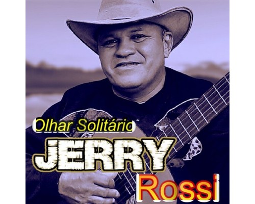 Jerry Rossi - Olhar Solitário