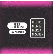 Jess Bottom - La Nunca