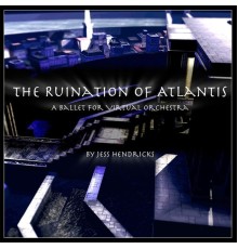 Jess Hendricks - The Ruination of Atlantis