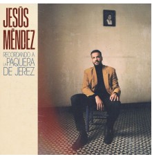 Jesús Méndez - Recordando a La Paquera de Jerez