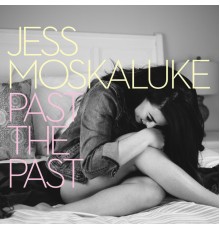 Jess Moskaluke - Past The Past