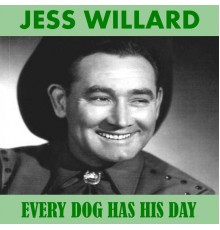 Jess Willard - Every Dog Has His Day