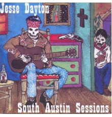 Jesse Dayton - South Austin Sessions