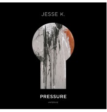 Jesse K. - Pressure