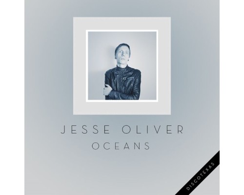 Jesse Oliver - Oceans