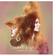 Jesse & Joy - Echoes Of Love