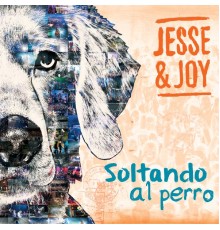 Jesse & Joy - Soltando Al Perro